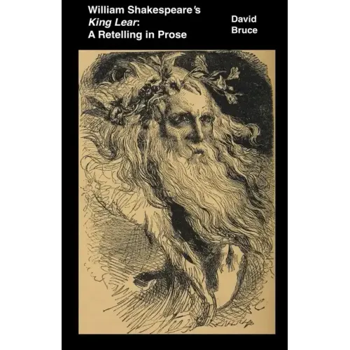William Shakespeare's King Lear: A Retelling in Prose