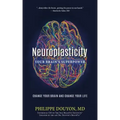 Neuroplasticity: Your Brain's Superpower: Change Your Brain and Change Your Life