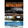 Refractory Metals Extractive Metallurgy: Titanium-Zirconium-Tungsten Molybdenum-Vanadium-Rhenium