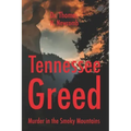 Tennessee Greed: Murder in the Smoky Mountains