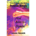 Unlock Your Life With Pendulum Dowsing Book Four: You Were Born To Dowse