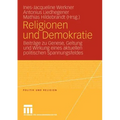 Religionen Und Demokratie: Beiträge Zu Genese, Geltung Und Wirkung Eines Aktuellen Politischen Spannungsfeldes