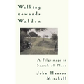 Walking Towards Walden: A Pilgrimage in Search of Place