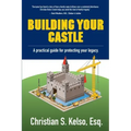Building Your Castle: A practical guide for protecting your legacy.