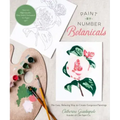 Paint-By-Number Botanicals: The Easy, Relaxing Way to Create Gorgeous Paintings