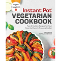 Instant Pot(r) Vegetarian Cookbook: Fast and Healthy Recipes for Your Favorite Electric Pressure Cooker