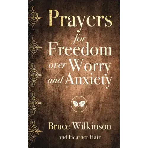 Prayers for Freedom Over Worry and Anxiety