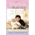 The Wisdom of Babies: Life Lessons from the Diaper Set