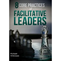 8 Core Practices of Facilitative Leaders