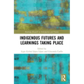 Indigenous Futures and Learnings Taking Place