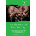 For Those Who Have Run Dry: Cycle A Sermons Based on the Gospel Texts for Pentecost through Proper 16