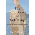 The Importance of Suffering: The Value and Meaning of Emotional Discontent