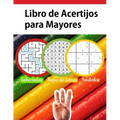 Libro de Acertijos para Mayores: Libro enigmas y juegos de lógica sopa de letras España, sudoku, laberinto Fácil A Dificil