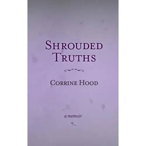Shrouded Truths: A Memoir