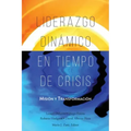 Liderazgo Dinámico en Tiempo de Crisis: Misión y Transformación