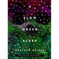 A Slow Green Sleep