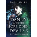 Danny And The Forbidden Devils 3: Anthropophagus