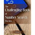 The Challenging Book of Number Search Puzzles Volume 9