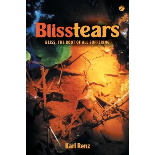 Blisstears: Bliss, the root of all suffering