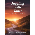 Juggling with Janet: A Poetic Memoir - Part Two
