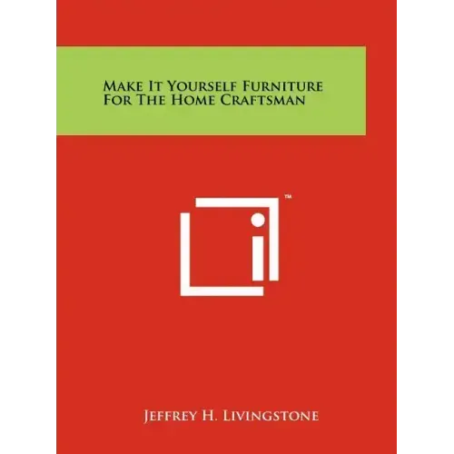 Make It Yourself Furniture For The Home Craftsman