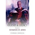 Legend & Legacy: The Life of Seymour St. John
