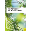 The Power of Micronutrients: Milestones in Medicine and Health