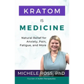 Kratom is Medicine: Natural Relief for Anxiety, Pain, Fatigue, and More