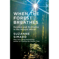 When the Forest Breathes: Renewal and Resilience in the Natural World