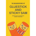 The Misadventures of Gluestick and Sticky Sam