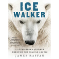 Ice Walker: A Polar Bear's Journey Through the Fragile Arctic