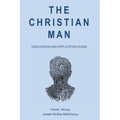The Christian Man: Discussion and Application Guide