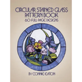 Circular Stained Glass Pattern Book: 60 Full-Page Designs