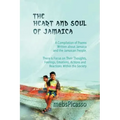 The Heart and Soul of Jamaica: A Compilation of Poems Written about Jamaica and the Jamaican People. There Is Focus on Their Thoughts, Feelings, Emot