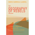Geography of Rebels Trilogy: The Book of Communities, the Remaining Life, and in the House of July & August