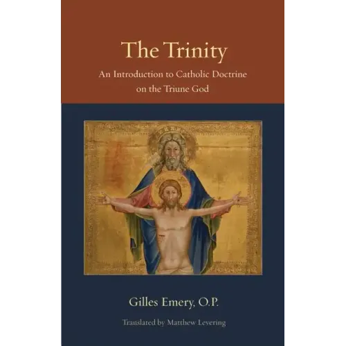 The Trinity: An Introduction to Catholic Doctrine on the Triune God