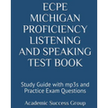 ECPE Michigan Proficiency Listening and Speaking Test Book: Study Guide with mp3s and Practice Exam Questions