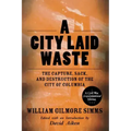 A City Laid Waste: The Capture, Sack, and Destruction of the City of Columbia