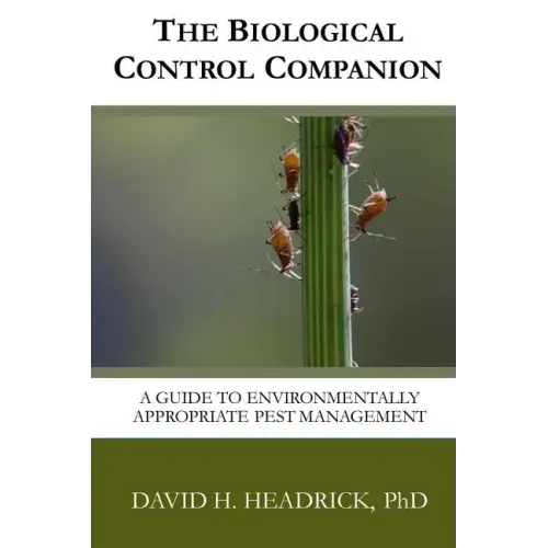 The Biological Control Companion: A Guide to Environmentally Appropriate Pest Management