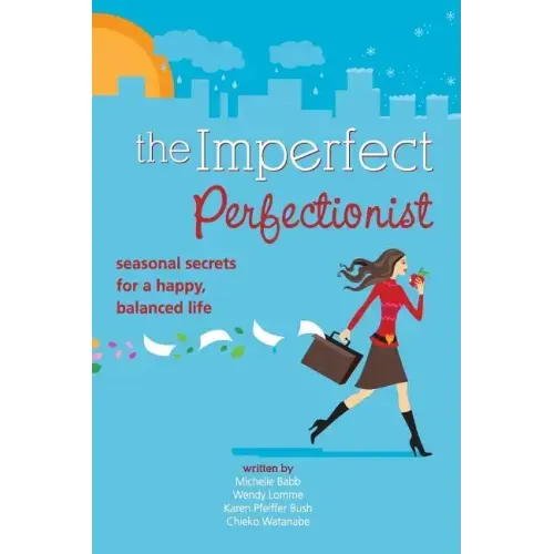Imperfect Perfectionist: Seasonal Secrets for a Happy and Balanced Life