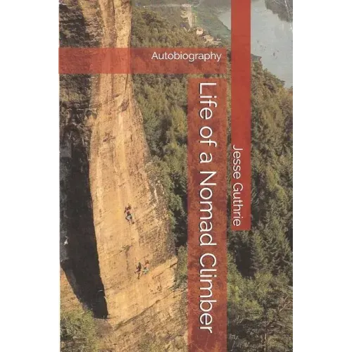 Life of a Nomad Climber: Autobiography