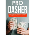 Pro Dasher: Discover Low Mileage High Pay Offers for Maximum Profit