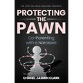 Protecting the Pawn: Co-Parenting with a Narcissist
