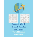 Spanish Word Search Puzzles for Adults: Travel Themed, Large Print