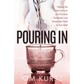 Pouring in: Tipping the Scales in Favor of a Personal, Passionate, and Permanent Faith in Your Kids