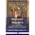 Baptist Beliefs: What is Baptism? The Scriptures and Christian Tenets of the Baptist Church