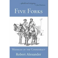 Five Forks: Waterloo of the Confederacy