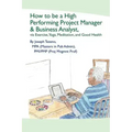 How To Be A High Performing Project Manager & Business Analyst