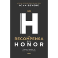 La Recompensa del Honor: Libera El Poder de Esta Virtud Olvidada
