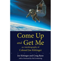 Come Up and Get Me: An Autobiography of Colonel Joe Kittinger
